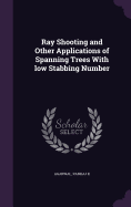 Ray Shooting and Other Applications of Spanning Trees With low Stabbing Number