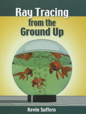 Ray Tracing from the Ground Up - Suffern, Kevin