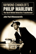 Raymond Chandler's Philip Marlowe: The Hard-Boiled Detective Transformed