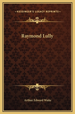 Raymond Lully - Waite, Arthur Edward, Professor