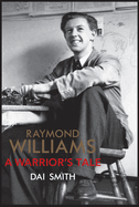 Raymond Williams: A Warrior's Tale