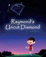 Raymond's Uncut Diamond: Children's Picture Book On Self Esteem and Self Confidence