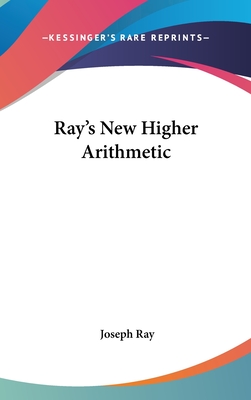 Ray's New Higher Arithmetic - Ray, Joseph