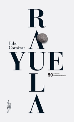 Rayuela Edicion Conmemorativa 50 Aniversario / Hopscotch - Cortazar, Julio