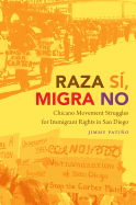 Raza S, Migra No: Chicano Movement Struggles for Immigrant Rights in San Diego