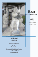 Razi Doctor's Doctor: Persian Physician 800 C.E.