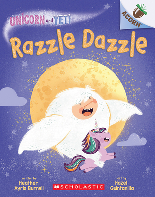 Razzle Dazzle: An Acorn Book (Unicorn and Yeti #9) - Burnell, Heather Ayris