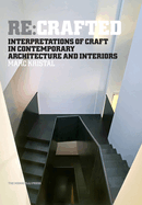RE: Crafted: Interpretations of Craft in Contemporary Architecture and Interiors