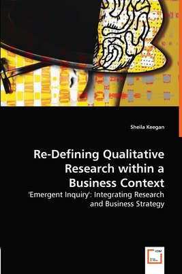 Re-Defining Qualitative Research within a Business Context - Keegan, Sheila