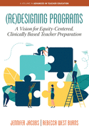 (Re)Designing Programs: A Vision for Equity-Centered, Clinically Based Teacher Preparation