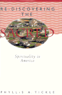 Re-discovering the sacred : Spirituality in America