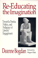 Re-Educating the Imagination: Toward a Poetics, Politics, and Pedagogy of Literary Engagement