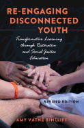 Re-engaging Disconnected Youth: Transformative Learning through Restorative and Social Justice Education - Revised Edition