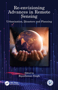 Re-Envisioning Advances in Remote Sensing: Urbanization, Disasters and Planning