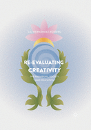 Re-evaluating Creativity: The Individual, Society and Education