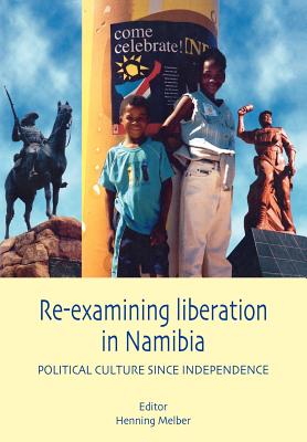 Re-examining Liberation in Namibia - Melber, Henning (Editor)