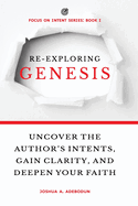 Re-Exploring Genesis: Uncover the Author's Intents, Gain Clarity, and Deepen Your Faith.