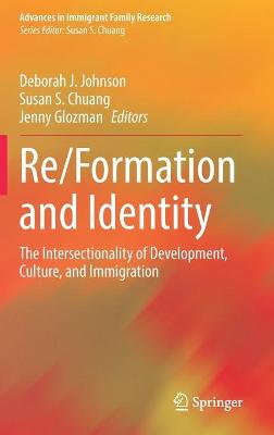 Re/Formation and Identity: The Intersectionality of Development, Culture, and Immigration - Johnson, Deborah J. (Editor), and Chuang, Susan S. (Editor), and Glozman, Jenny (Editor)