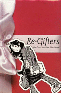 Re-gifters: A MINX Title - Carey, M. J., and Liew, Sonny, and Hempel, Marc