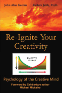 Re-Ignite Your Creativity: Psychology of the Creative Mind