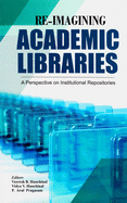 Re-Imagining Academic Libraries: A Perspective on Institutional Repositories