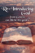 Re-Introducing God: From Genesis Can He Be This Good?