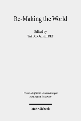 Re-Making the World: Christianity and Categories: Essays in Honor of Karen L. King - Petrey, Taylor G (Editor), and Daniel-Hughes, Carly (Editor), and Dunning, Benjamin (Editor)