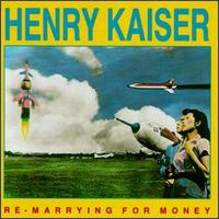 Re-Marrying for Money - Henry Kaiser