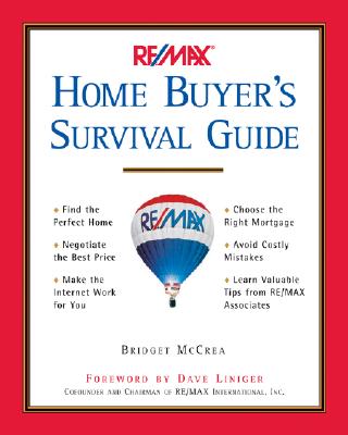 Re/Max Home Buyer's Survival Guide - McCrea, Bridget, and Liniger, Dave (Foreword by)