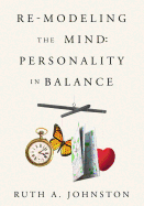 Re-Modeling the Mind: Personality in Balance