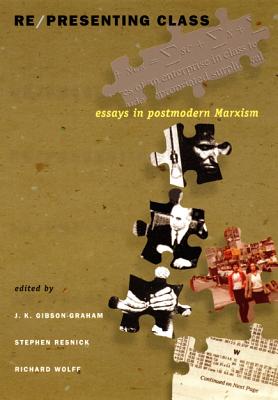 Re/presenting Class: Essays in Postmodern Marxism - Gibson-Graham, J K (Editor)