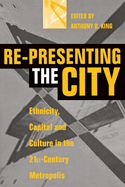 Re-Presenting the City: Ethnicity, Capital and Culture in the Twenty-First Century Metropolis