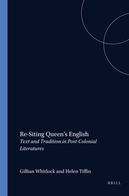 Re-Siting Queen's English: Text and Tradition in Post-Colonial Literatures: Essays presented to John Pengwerne Matthews - Whitlock, Gillian (Volume editor), and Tiffin, Helen (Volume editor)