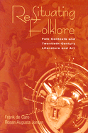 Re-Situating Folklore: Folk Contexts and Twentieth-Century Literature and Art