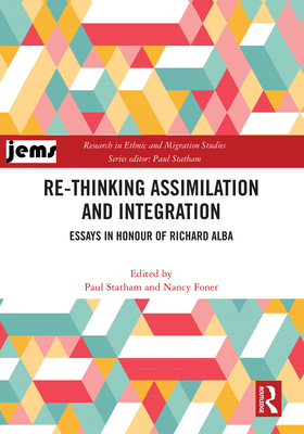 Re-thinking Assimilation and Integration: Essays in Honour of Richard Alba - Statham, Paul (Editor), and Foner, Nancy (Editor)