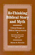 Re-Thinking Biblical Story and Myth: Selected Lectures at the Theodor Herzl Institute, 1986-1995