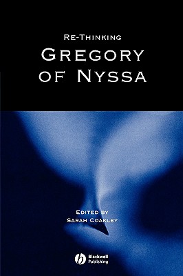 Re-thinking Gregory of Nyssa - Coakley, Sarah (Editor)