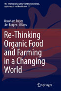 Re-Thinking Organic Food and Farming in a Changing World