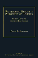 Re-Visioning Gender in Philosophy of Religion: Reason, Love and Epistemic Locatedness