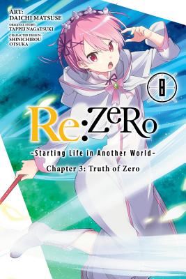 RE: Zero -Starting Life in Another World-, Chapter 3: Truth of Zero, Vol. 8 (Manga) - Nagatsuki, Tappei, and Otsuka, Shinichirou, and Matsuse, Daichi