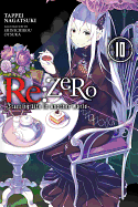 RE: Zero -Starting Life in Another World-, Vol. 10 (Light Novel): Volume 10