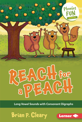 Reach for a Peach: Long Vowel Sounds with Consonant Digraphs - Cleary, Brian P