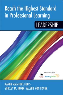 Reach the Highest Standard in Professional Learning: Leadership - Louis, Karen Seashore (Editor), and Hord, Shirley M. (Editor), and von Frank, Valerie (Editor)