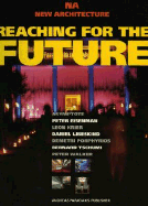 Reaching for the Future: New Architecture 1 - Papadakis, Andreas C, and Papakakis, Andreas