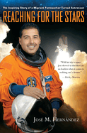 Reaching for the Stars: The Inspiring Story of a Migrant Farmworker Turned Astronaut