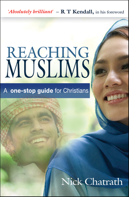 Reaching Muslims: A one-stop guide for Christians - Chatrath, Nick
