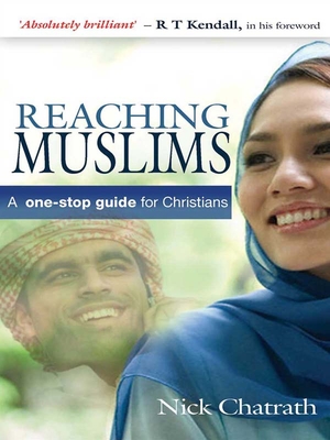 Reaching Muslims: A one-stop guide for Christians - Chatrath, Nick