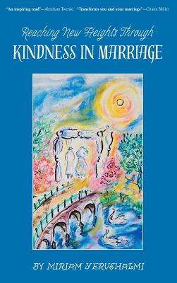 Reaching New Heights Through Kindness in Marriage - Yerushalmi, Miriam