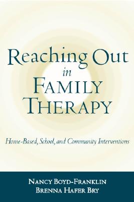 Reaching Out in Family Therapy: Home-Based, School, and Community Interventions - Boyd-Franklin, Nancy, Professor, PhD, and Bry, Brenna Hafer, PhD