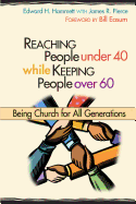Reaching People Under 40 While Keeping People Over 60: Being Church for All Generations